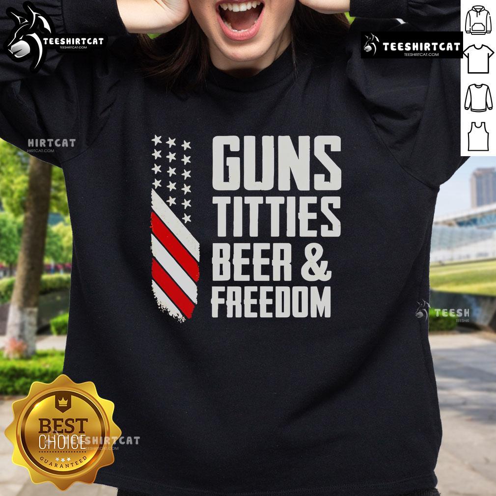 Premium Guns Titties Beer And Freedom Sweatshirt Premium Guns, Titties, Beer, and Freedom sweatshirt showcasing bold graphic design for patriotic and casual wear.