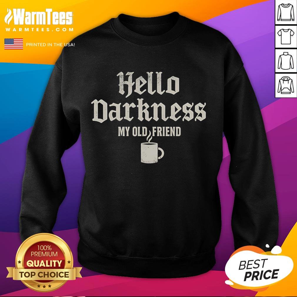 Premium Hello Darkness My Old Friend Sweatshirt Alt Text: Premium Hello Darkness My Old Friend sweatshirt featuring a stylish design, perfect for casual wear and fans of the phrase.