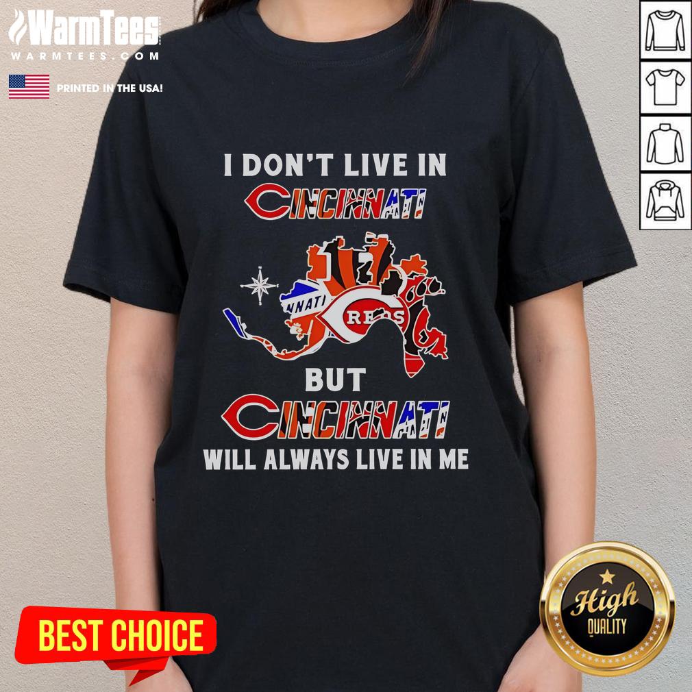 Premium I Don't Live In Cincinnati But Cincinnati Will Always Live In Me Sport Teams Ladies-Tee Alt Text: Premium 'I Don't Live in Cincinnati But Cincinnati Will Always Live in Me' sport teams ladies tee in vibrant design.