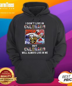 Premium hoodie featuring 'I Dont Live in Colorado but Colorado Will Always Live in Me' for sports teams fans.