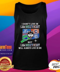 Premium tank top featuring 'I Don't Live in Connecticut, But Connecticut Will Always Live in Me' slogan for sports fans.