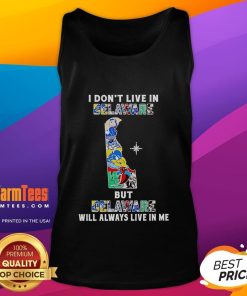 Premium tank top featuring 'I Don't Live in Delaware But Delaware Will Always Live in Me' for sports fans.
