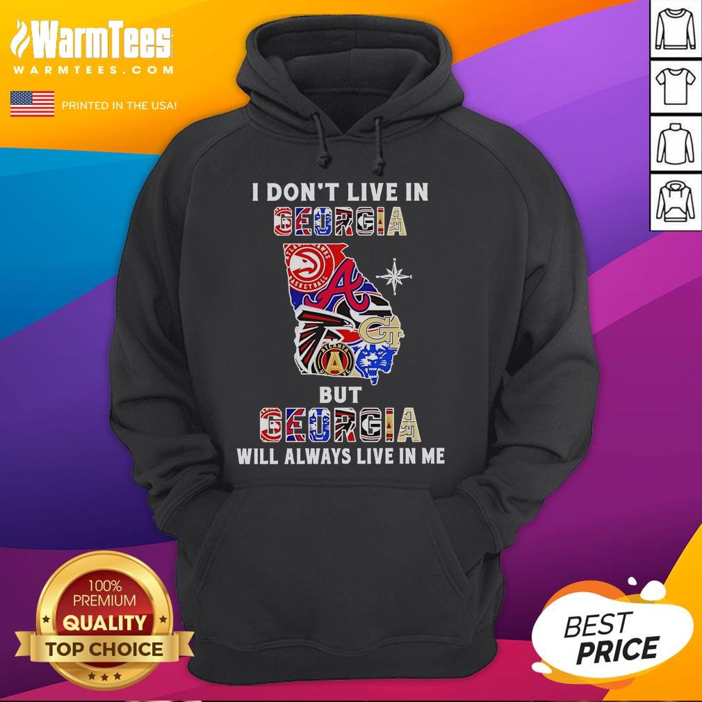 Premium I Don't Live In Georgia But Georgia Will Always Live In Me Sport Teams Hoodie Premium hoodie featuring 'I Don't Live in Georgia, But Georgia Will Always Live in Me' for sport teams fans.