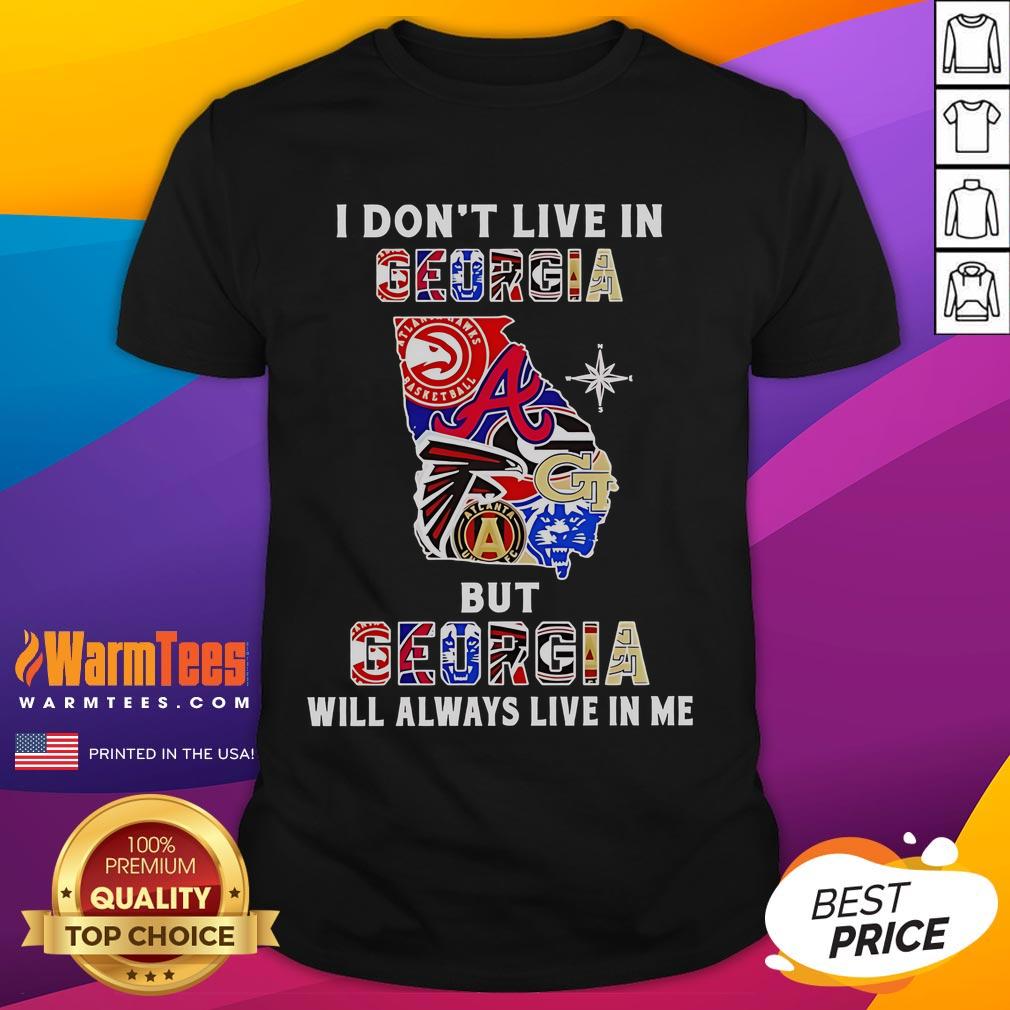 Premium I Don't Live In Georgia But Georgia Will Always Live In Me Sport Teams T-Shirt Alt Text: Premium I Dont Live In Georgia But Georgia Will Always Live In Me sport teams t-shirt, perfect for Georgia fans.