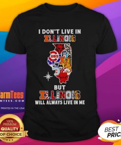 Premium 'I Don't Live In Illinois But Illinois Will Always Live In Me' sport teams t-shirt, perfect for Illinois fans.