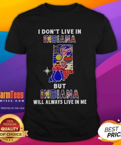Premium 'I Don't Live In Indiana But Indiana Will Always Live In Me' sport teams T-shirt, perfect for Indiana fans.