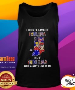 Premium tank top featuring 'I Don't Live in Indiana, But Indiana Will Always Live in Me' for sports team fans.