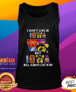 Premium 'I Don't Live in Iowa But Iowa Will Always Live in Me' tank top featuring sport team graphics and vibrant colors.