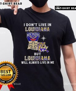 Premium 'I Don't Live In Louisiana But Louisiana Will Always Live In Me' T-Shirt for sport teams lovers and fans.