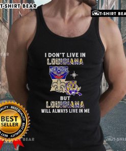 Premium tank top featuring 'I Dont Live in Louisiana But Louisiana Will Always Live in Me' for sports fans.