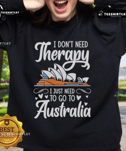 Cozy 'I Don't Need Therapy, I Just Need to Go to Australia' sweatshirt, perfect for travel enthusiasts and comfort lovers.