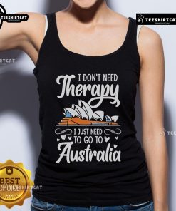 Premium tank top featuring 'I Don't Need Therapy, I Just Need to Go to Australia' design for travel enthusiasts.