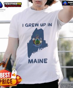 Premium I Grew Up In Maine T-Shirt featuring a stylish design celebrating Maine's heritage and culture.