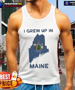 Premium I Grew Up In Maine Tank Top featuring a stylish design, perfect for casual wear and showcasing Maine pride.