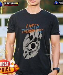 Alt Text: Premium 'I Need Therapy Fast' T-Shirt featuring an eyeball in hand and an urgent gaze, perfect for mental health awareness.