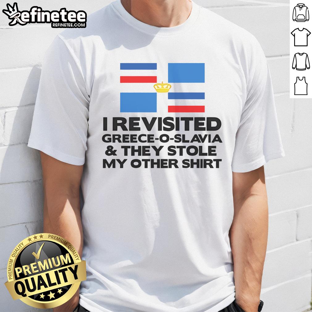 Premium I Revisited Greece O Slavia And They Stole My Other T Shirt Premium I Revisited Greece O Slavia - T-shirt design featuring vibrant colors and travel-themed graphics.