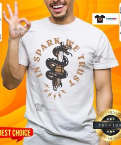 Premium In Spark We Trust T-Shirt featuring a stylish design, perfect for fans of motivational apparel.