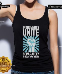 Premium Introverts Unite Separately in Your Own Homes tank top, featuring a stylish design perfect for introverted fashion lovers.