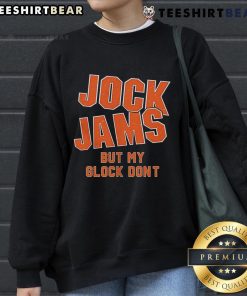 Alt Text: Premium Jock Jams 'But My Glock Don't' sweatshirt featuring a stylish design perfect for casual wear.