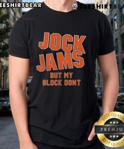 Premium Jock Jams But My Glock Don'T T-Shirt showcasing a trendy design perfect for casual wear and gun enthusiasts.