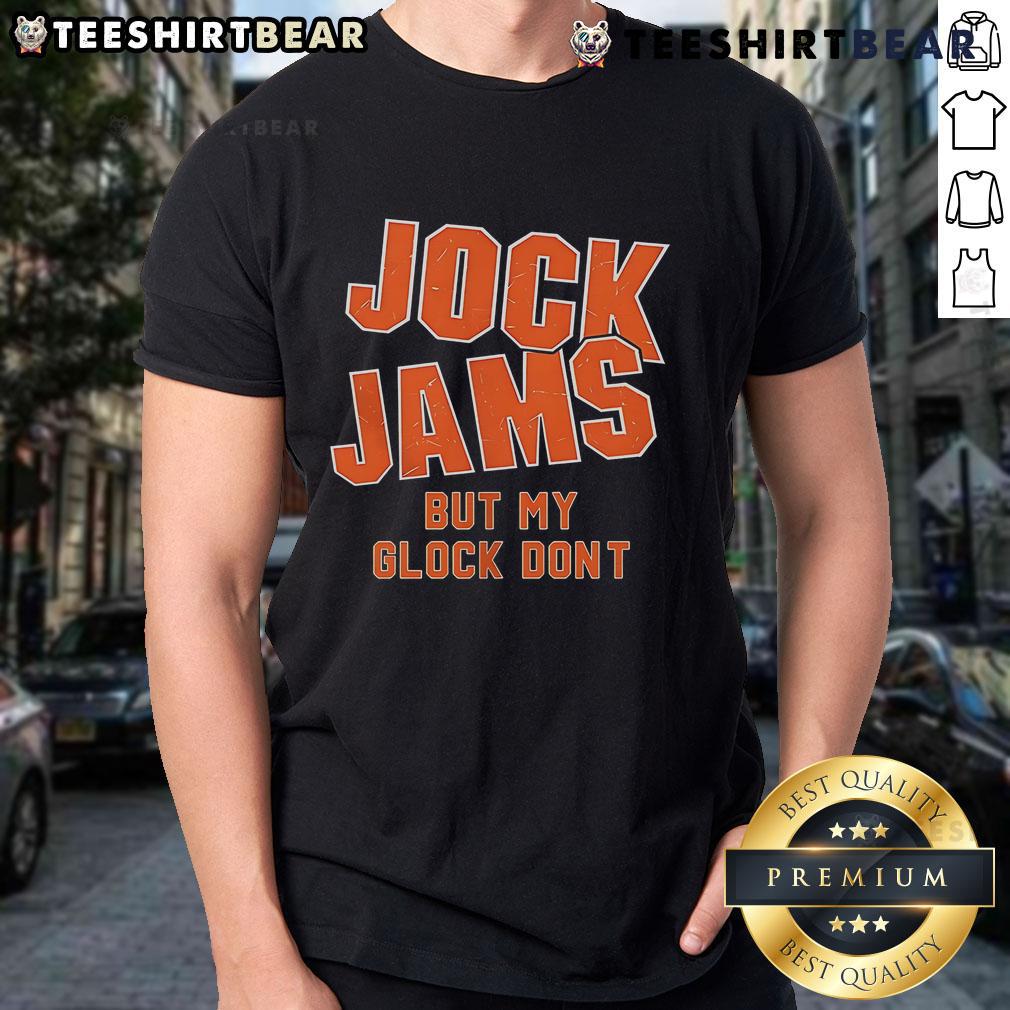 Premium Jock Jams But My Glock Don'T T Shirt Premium Jock Jams But My Glock Don'T T-Shirt showcasing a trendy design perfect for casual wear and gun enthusiasts.