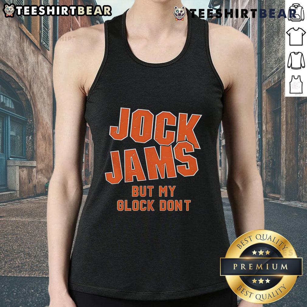 Premium Jock Jams But My Glock Don'T Tank Top Premium Jock Jams But My Glock Don't tank top featuring bold graphic design, perfect for casual wear and gun enthusiasts.