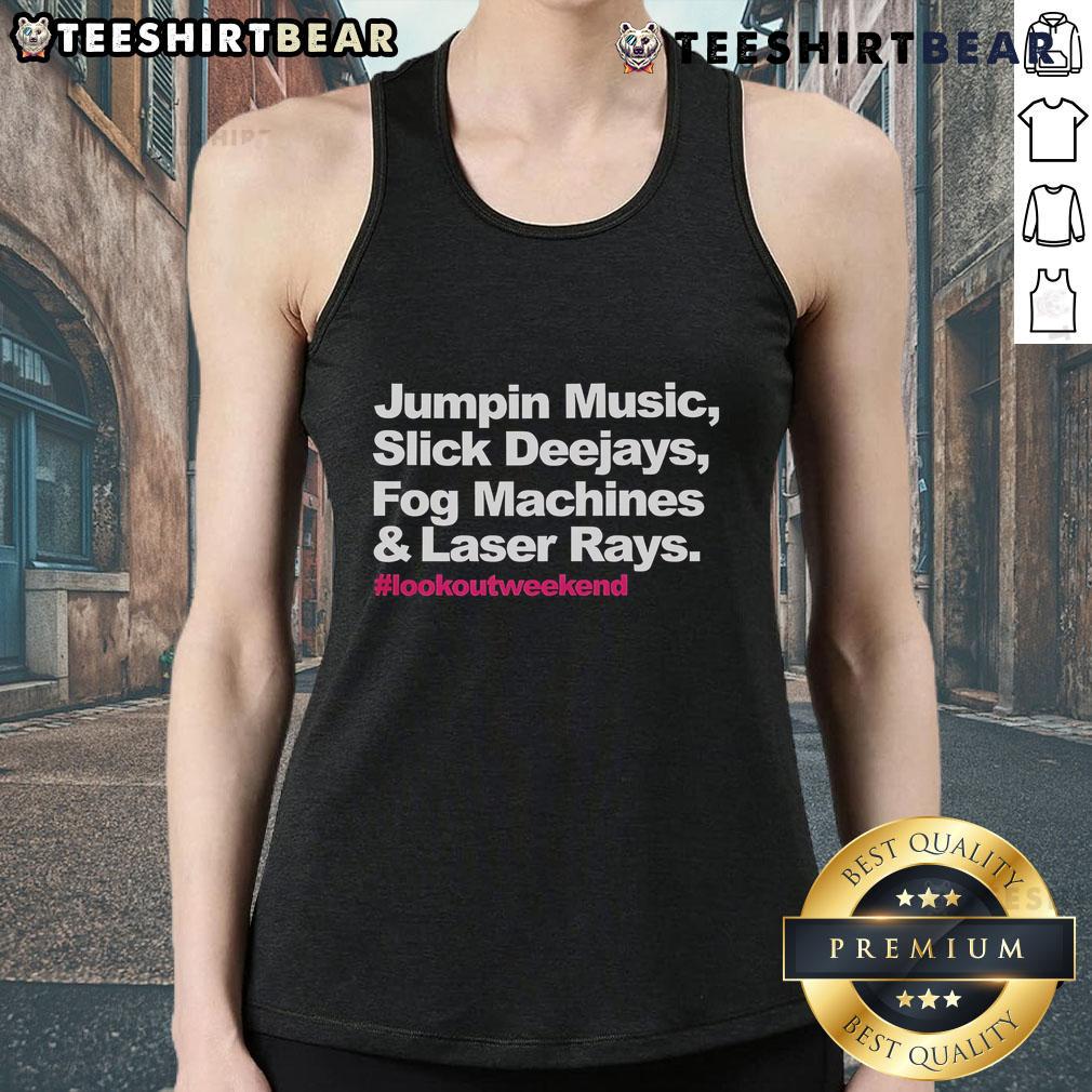 Premium Jumpin Music Slick Deejays Fog Machines And Laser Rays Lookoutweekend Tank Top Premium Jumpin Music tank top featuring Slick Deejays, fog machines, and laser rays for a vibrant weekend vibe.