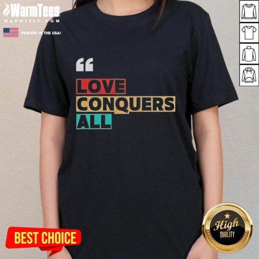 Premium Love Conquers All Ladies Tee featuring a stylish design, perfect for expressing love and confidence.