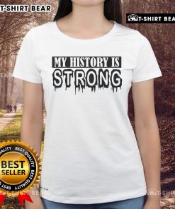Premium My History Is Strong Juneteenth Ladies Tee showcasing vibrant design celebrating Juneteenth heritage and empowerment.