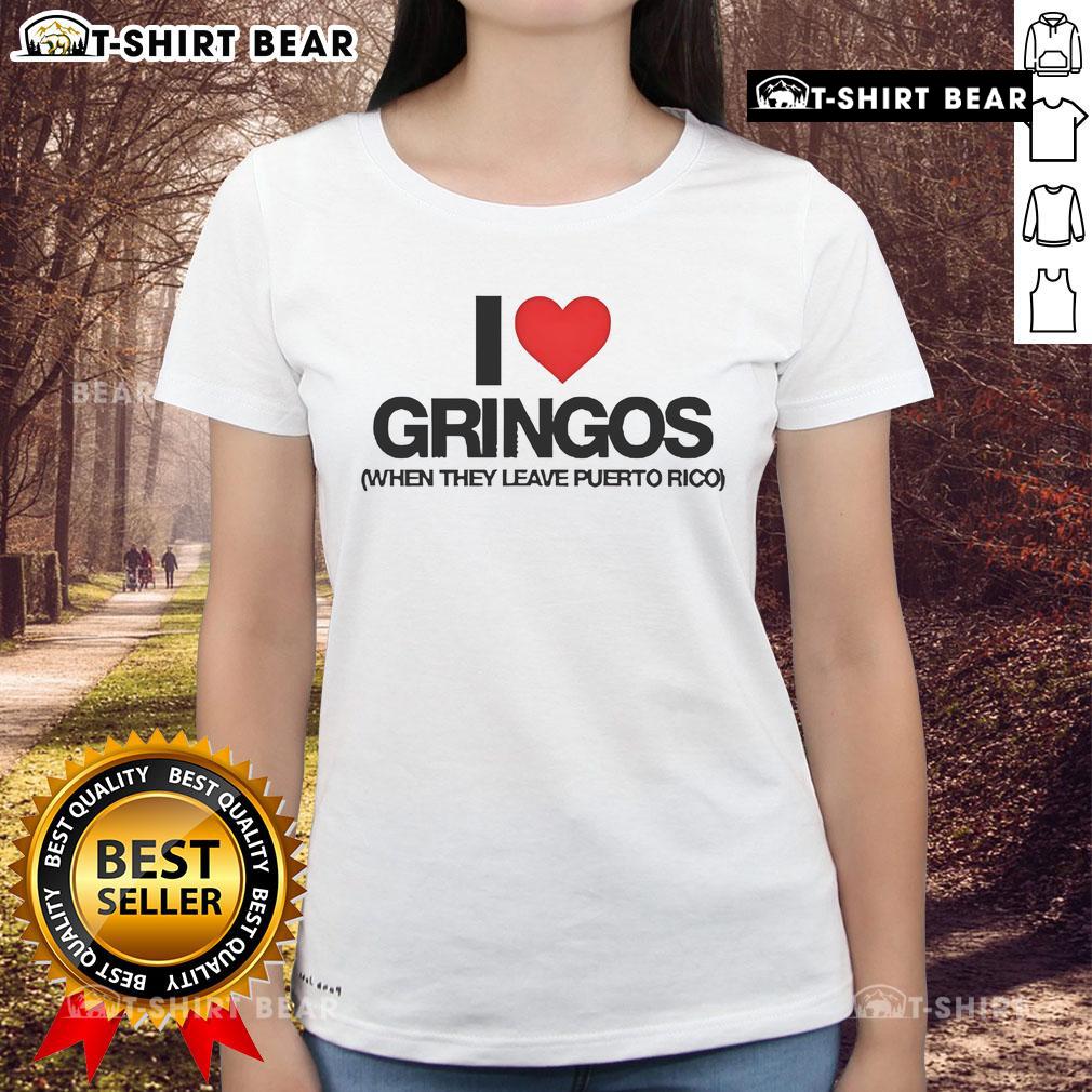 Premium Pretty I Love Gringos When They Leave Puerto Rico Ladies Tee Premium ladies tee with 'I Love Gringos When They Leave Puerto Rico' design, perfect for expressing island humor.
