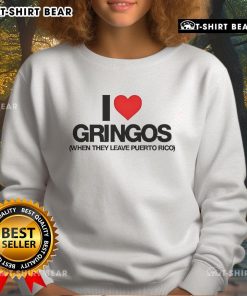 Premium 'I Love Gringos When They Leave Puerto Rico' sweatshirt featuring a stylish design and comfortable fit.