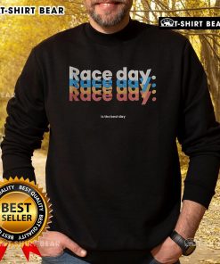 Premium Race Day Repeat in the Best Day Sweatshirt featuring a stylish design perfect for race enthusiasts and casual wear.