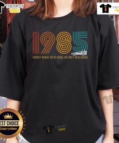 Premium Roads vintage 1985 ladies tee featuring 'Where We're Going, We Don't Need Roads' design for retro fashion lovers.
