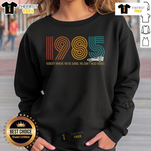 1985 vintage sweatshirt featuring 'Where We're Going, We Don't Need Roads' design from Premium Roads collection.