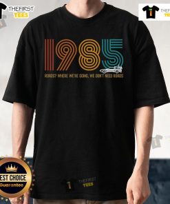 1985 vintage t-shirt featuring 'Premium Roads Where Were Going We Dont Need Roads' graphic design for retro fashion lovers.