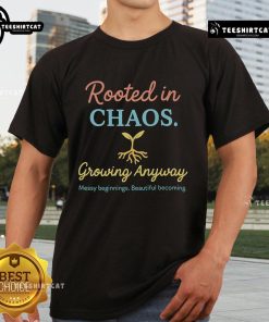 Premium Rooted In Chaos T-Shirt featuring a messy yet beautiful design symbolizing growth and resilience.