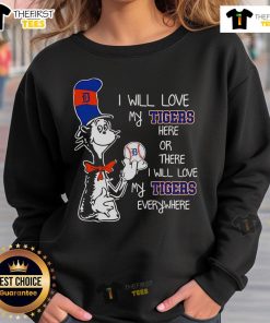 Alt Text: Premium Cat in the Hat sweatshirt featuring 'I Will Love My Tigers Here or There' design for cat lovers.
