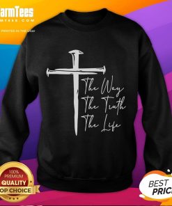 Premium The Way The Truth The Life sweatshirt featuring a stylish design and comfortable fit for everyday wear.