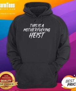 Alt Text: Premium This Is A Motherfcking Heist Hoodie in black, featuring bold graphic text and a stylish design for casual wear.