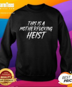 Premium This Is A Motherfcking Heist Sweatshirt in black with bold graphic text, perfect for casual streetwear style.