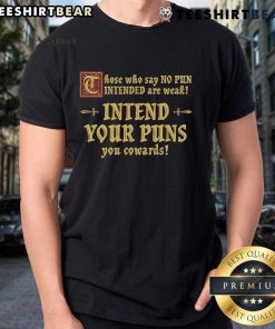 Alt Text: Premium Those Who Say No Pun Intended Are Weak T-Shirt featuring a bold design for pun lovers and humor enthusiasts.