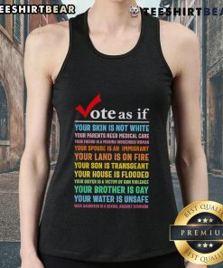 Premium tank top featuring 'Vote As If Your Skin Is Not White' design, promoting social awareness and medical care for all.