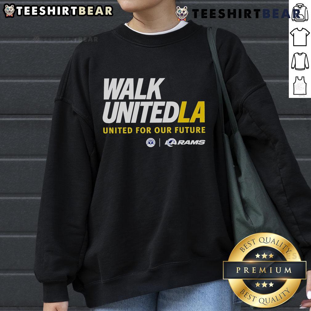 Premium Walk United La United For Our Future Los Angeles Rams Sweatshirt Alt Text: Premium Walk United LA sweatshirt for Los Angeles Rams, featuring stylish design celebrating unity and future ambitions.