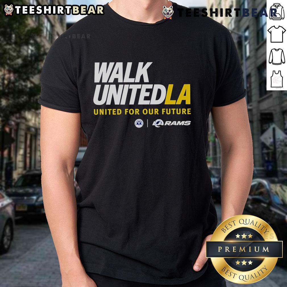 Premium Walk United La United For Our Future Los Angeles Rams T Shirt Premium Walk United LA Rams T-Shirt featuring vibrant team graphics, perfect for fans supporting Los Angeles for our future.