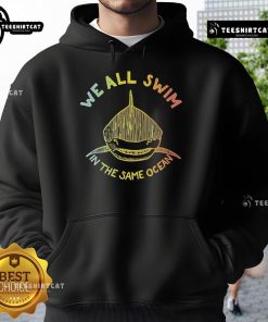 Premium We All Swim in The Same Ocean Pride Hoodie showcasing vibrant colors and inclusive design for LGBTQ+ pride.
