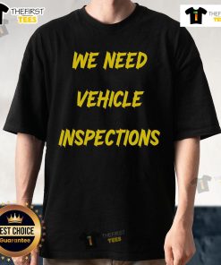 Premium We Need Vehicle Inspections T-Shirt featuring bold text design for car enthusiasts and inspection advocates.