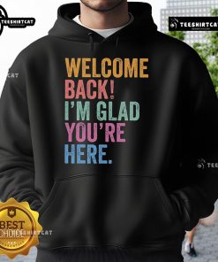 Alt Text: Cozy Premium Welcome Back I'm Glad You're Here Hoodie in vibrant colors, perfect for expressing warmth and style.