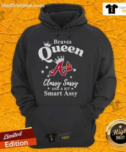 Pretty Braves Queen Classy Sassy and a Bit Smart Assy logo hoodie featuring a stylish design and vibrant colors.