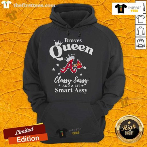 Pretty Braves Queen Classy Sassy and a Bit Smart Assy logo hoodie featuring a stylish design and vibrant colors.