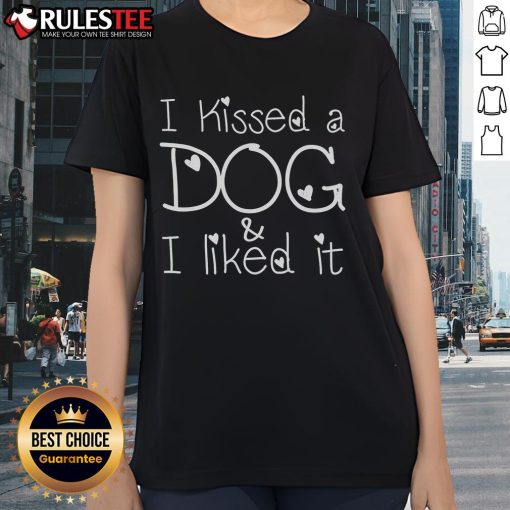 Pretty I Kissed A Dog And I Liked It Ladies Tee featuring playful dog-themed graphic on a stylish women's t-shirt.